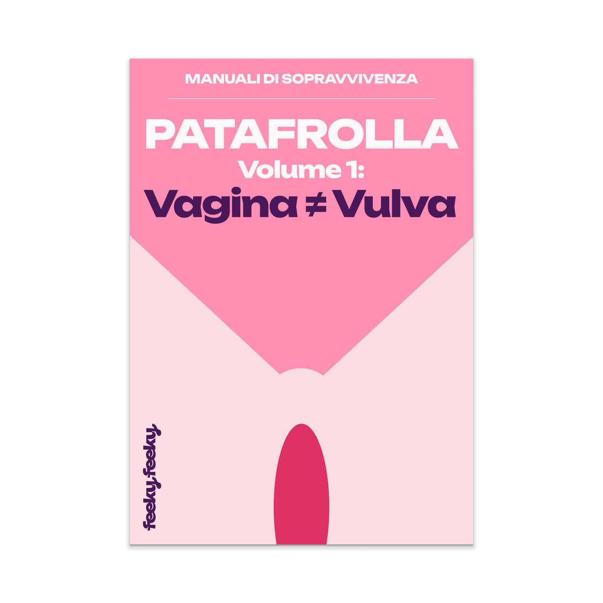 Guida e Manuale di Sopravvivenza alla Patafrolla - Volume 1